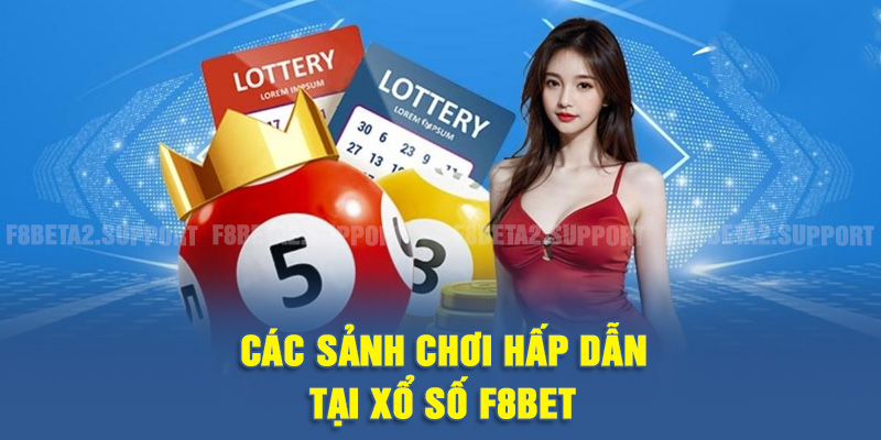 Các sảnh chơi hấp dẫn có tại xổ số F8BET
